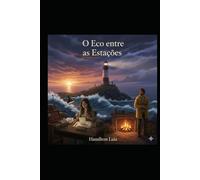 O ECO ENTRE AS ESTAÇÕES: Às vezes, é preciso perder o rumo para encontrar o caminho de casa