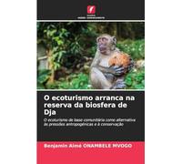 O ecoturismo arranca na reserva da biosfera de Dja: O ecoturismo de base comunitária como alternativa às pressões antropogénicas e à conservação