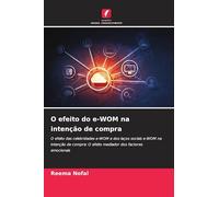 O efeito do e-WOM na intenção de compra: O efeito das celebridades e-WOM e dos laços sociais e-WOM na intenção de compra: O efeito mediador dos factores emocionais