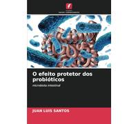 O efeito protetor dos probióticos: microbiota intestinal