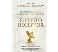 O EFEITO RECEPTOR: Como decodificar o caos e reprogramar sua mente para a prosperidade.
