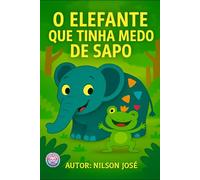 O ELEFANTE QUE TINHA MEDO DE SAPO