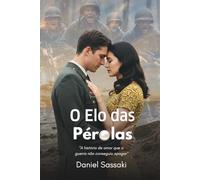 O Elo das Pérolas: A história de amor que a guerra não conseguiu apagar