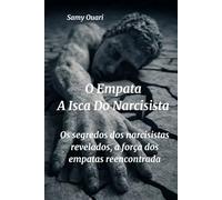 O empata: a isca do narcisista: Os segredos dos narcisistas revelados; a força dos empatas reencontrada.: 7