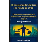 O Empreendedor da Copa do Mundo de 2026: Transforme o maior palco do futebol em sua oportunidade de negócio