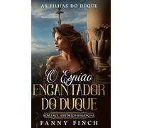 O Encantador Espião do Duque: Romance Histórico Regencial
