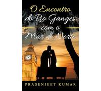 O Encontro do Rio Ganges com o Mar do Norte