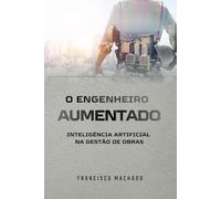 O Engenheiro Aumetado: Inteligência Artificial na Gestão de Obras Do Orçamento ao Canteiro