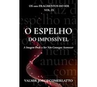 O EPELHO DO IMPOSSÍVEL: A Imagem Onde o Ser Não Consegue Acontecer
