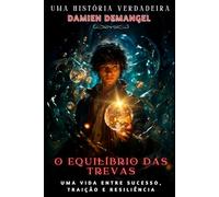 O equilíbrio das trevas: Uma vida entre sucesso, traição e resiliência