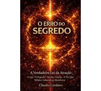 O Erro do Segredo: A Verdadeira Lei da Atração