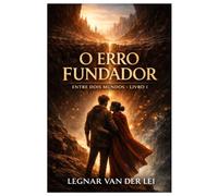 O ERRO FUNDADOR: ENTRE DOIS MUNDOS - LIVRO 1: 2