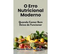 O Erro Nutricional Moderno: Quando Comer Bem Deixa de Funcionar