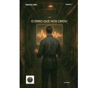 O Erro que nos Criou: (Trilogia Ceres - Volume 1)