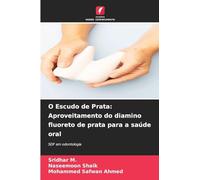 O Escudo de Prata: Aproveitamento do diamino fluoreto de prata para a saúde oral: SDF em odontologia