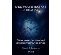 O Espaço, o Tempo e o Déjà vu.