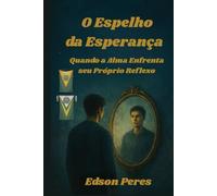O Espelho da Esperança: Quando a Alma Enfrenta seu Próprio Reflexo