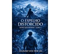 O ESPELHO DISTORCIDO: ENTRE DOIS MUNDOS - LIVRO 2: 3