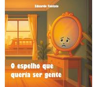 O espelho que queria ser gente