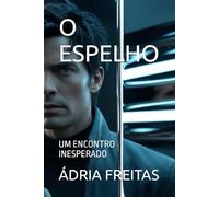 O ESPELHO: UM ENCONTRO INESPERADO