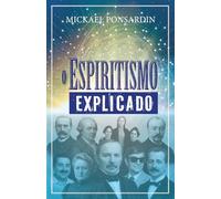 O Espiritismo explicado