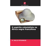 O espírito colonialista na África negra francófona