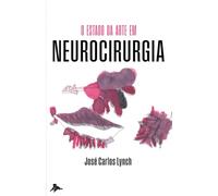 O estado da arte em neurocirurgia: José Carlos Lynch