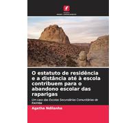 O estatuto de residência e a distância até à escola contribuem para o abandono escolar das raparigas: Um caso das Escolas Secundárias Comunitárias de Kwimba
