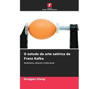 O estudo da arte satírica de Franz Kafka: Modernismo, Absurdo e Crítica Social