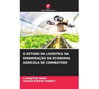 O ESTUDO DA LOGÍSTICA NA DINAMIZAÇÃO DA ECONOMIA AGRÍCOLA DE COIMBATORE
