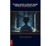 O estupro virtual e o crime por omissão imprópria: um alerta para os pais