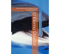 O Eterno Criador: Descomplicando A Sabedoria dos Animais Selvagens
