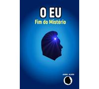 O Eu: Fim do Mistério