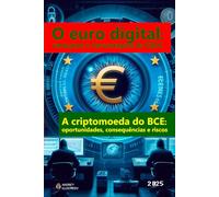 O euro digital: vantagens e desvantagens da CBDC: A criptomoeda do BCE: oportunidades, consequências e riscos