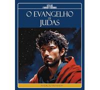 O EVANGELHO DE JUDAS: Uma Interpretação à Luz da Doutrina Espírita