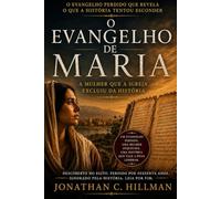 O Evangelho de Maria: A Mulher Que a Igreja Excluiu da História