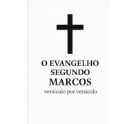 O Evangelho segundo Marcos, versículo por versículo