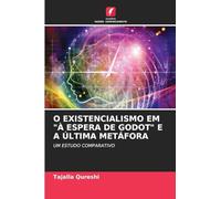 O EXISTENCIALISMO EM "À ESPERA DE GODOT" E A ÚLTIMA METÁFORA: UM ESTUDO COMPARATIVO