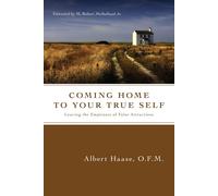 O.F.M. Albert H Coming Home to Your True Self: Leaving the Emptiness (Tascabile)