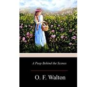 O F Walton A Peep Behind the Scenes (Tascabile)