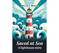 O. F. Walton Saved at Sea a Lighthouse Story (Tascabile)