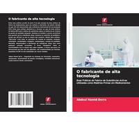O fabricante de alta tecnologia: Boas Práticas de Fabrico de Substâncias Activas Utilizadas como Matérias-Primas em Medicamentos