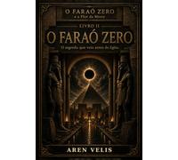 O Faraó Zero: O segredo que veio antes do Egito