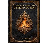O FAROL DE ATLÂNTIDA : O ENIGMA DE AGNI: Códigos Revelados : 1- Platão e a Cidade de Atlântida 2- Michelangelo e a Criação de Adão 3- Leonardo da ... Mahadevi e a escultura de Shiva Nataraja.