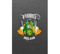 O’Farrell Family Ireland Crest & Irish Flags Notebook: O’Farrell Clan Coat of Arms Gift with Irish Tricolours, Harp and Map of Ireland