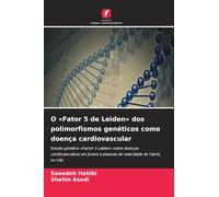 O 'Fator 5 de Leiden' dos polimorfismos genéticos como doença cardiovascular: Estudo genético 'Factor 5 Leiden' sobre doenças cardiovasculares em jovens e pessoas de meia-idade de Tabriz, no Irão
