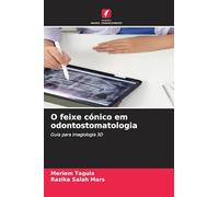 O feixe cónico em odontostomatologia: Guia para imagiologia 3D