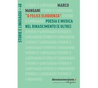 «O felice eloquenza». Poesia e musica nel Rinascimento (e oltre)