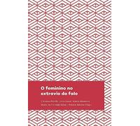 o feminino no extravio do falo