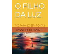 O FILHO DA LUZ: NO PARAISO SEM PORTAS